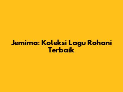 Jemima: Koleksi Lagu Rohani Terbaik