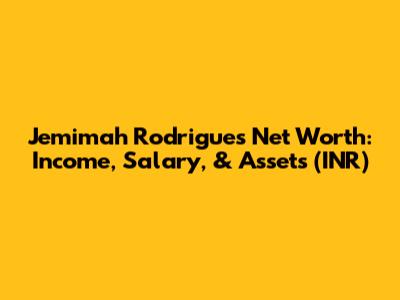Jemimah Rodrigues Net Worth: Income, Salary, & Assets (INR)