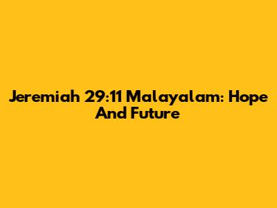 Jeremiah 29:11 Malayalam: Hope And Future