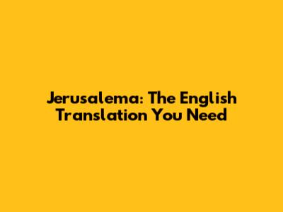 Jerusalema: The English Translation You Need
