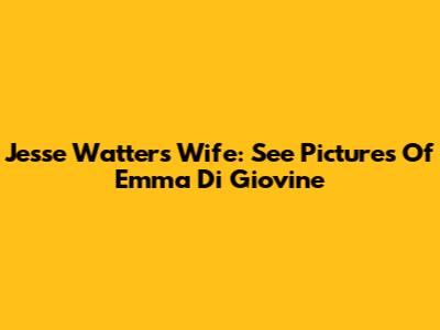 Jesse Watters' Wife: See Pictures Of Emma Di Giovine