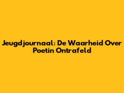 Jeugdjournaal: De Waarheid Over Poetin Ontrafeld