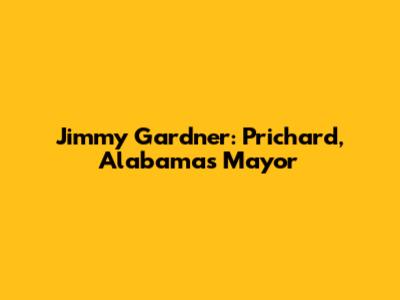 Jimmy Gardner: Prichard, Alabama's Mayor