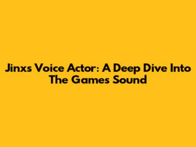 Jinx's Voice Actor: A Deep Dive Into The Game's Sound