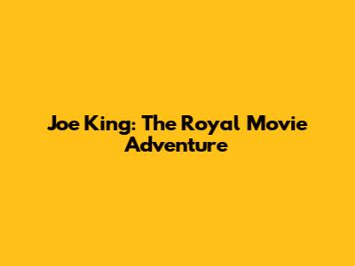 Joe King: The Royal Movie Adventure