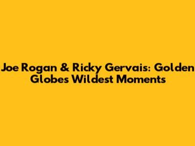 Joe Rogan & Ricky Gervais: Golden Globes' Wildest Moments