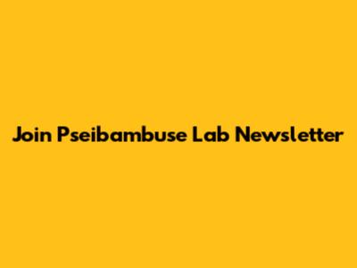 Join Pseibambuse Lab Newsletter