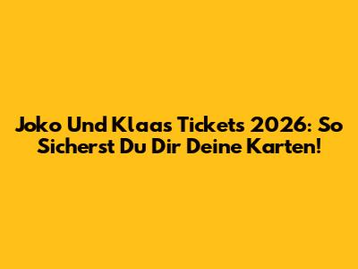 Joko Und Klaas Tickets 2026: So Sicherst Du Dir Deine Karten!