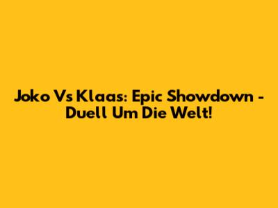 Joko Vs Klaas: Epic Showdown - Duell Um Die Welt!