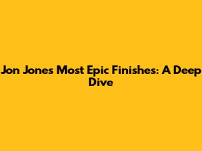 Jon Jones' Most Epic Finishes: A Deep Dive