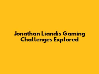 Jonathan Liandi's Gaming Challenges Explored