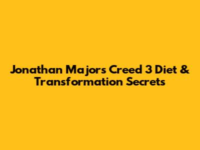 Jonathan Majors' Creed 3 Diet & Transformation Secrets