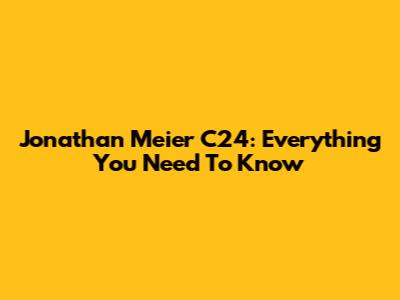 Jonathan Meier C24: Everything You Need To Know