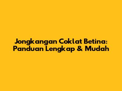 Jongkangan Coklat Betina: Panduan Lengkap & Mudah