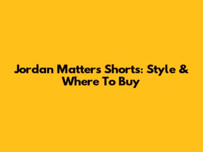 Jordan Matter's Shorts: Style & Where To Buy