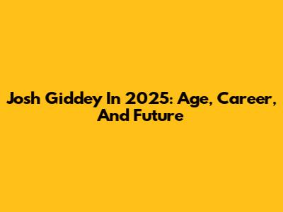 Josh Giddey In 2025: Age, Career, And Future
