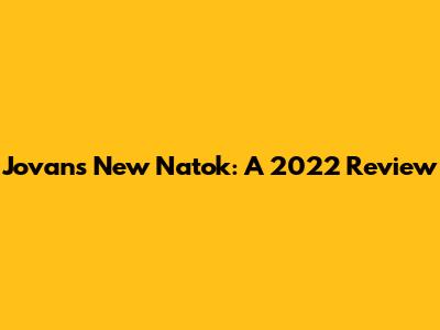 Jovan's New Natok: A 2022 Review