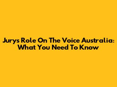 Jury's Role On The Voice Australia: What You Need To Know