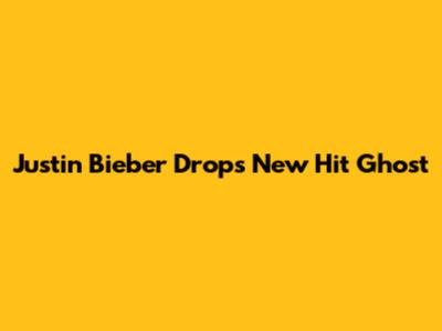 Justin Bieber Drops New Hit "Ghost"