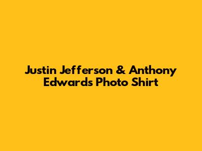 Justin Jefferson & Anthony Edwards Photo Shirt