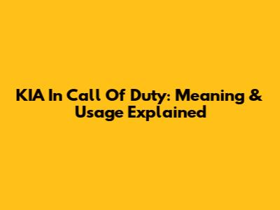 KIA In Call Of Duty: Meaning & Usage Explained