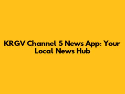 KRGV Channel 5 News App: Your Local News Hub
