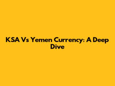 KSA Vs Yemen Currency: A Deep Dive