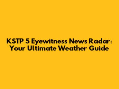 KSTP 5 Eyewitness News Radar: Your Ultimate Weather Guide