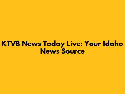 KTVB News Today Live: Your Idaho News Source