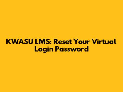 KWASU LMS: Reset Your Virtual Login Password