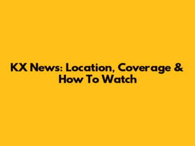 KX News: Location, Coverage & How To Watch