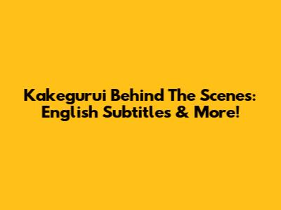 Kakegurui Behind The Scenes: English Subtitles & More!