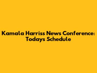 Kamala Harris's News Conference: Today's Schedule