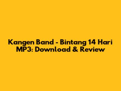 Kangen Band - Bintang 14 Hari MP3: Download & Review