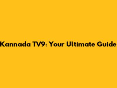 Kannada TV9: Your Ultimate Guide