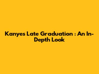 Kanye's *Late Graduation*: An In-Depth Look