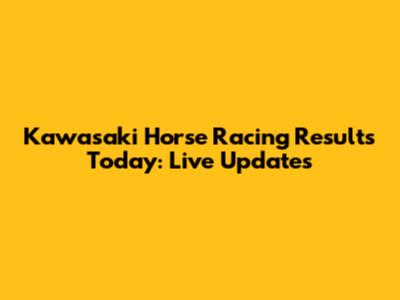 Kawasaki Horse Racing Results Today: Live Updates