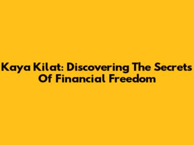 Kaya Kilat: Discovering The Secrets Of Financial Freedom