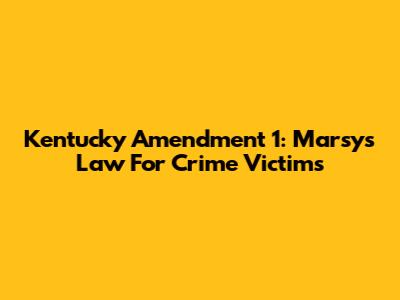 Kentucky Amendment 1: Marsy's Law For Crime Victims