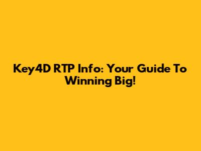 Key4D RTP Info: Your Guide To Winning Big!