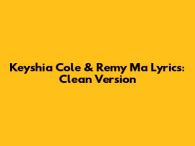 Keyshia Cole & Remy Ma Lyrics: Clean Version