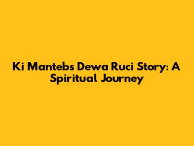 Ki Manteb's Dewa Ruci Story: A Spiritual Journey