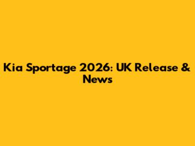 Kia Sportage 2026: UK Release & News