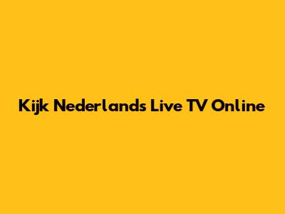 Kijk Nederlands Live TV Online