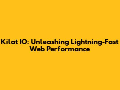 Kilat IO: Unleashing Lightning-Fast Web Performance