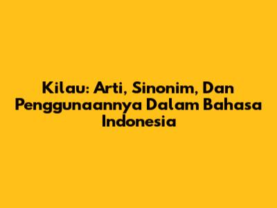 Kilau: Arti, Sinonim, Dan Penggunaannya Dalam Bahasa Indonesia