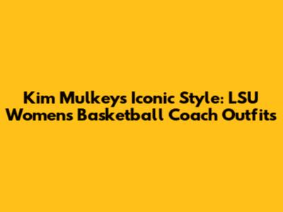 Kim Mulkey's Iconic Style: LSU Women's Basketball Coach Outfits