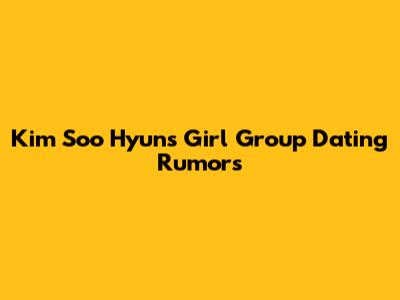 Kim Soo Hyun's Girl Group Dating Rumors