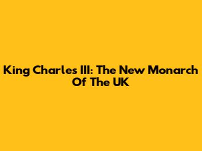 King Charles III: The New Monarch Of The UK