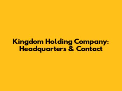 Kingdom Holding Company: Headquarters & Contact
